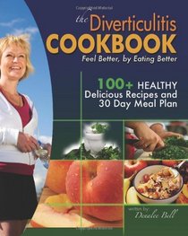 The Diverticulitis Cookbook: Feel Better, by Eating Better: 30 Day Meal Plan and Recipes