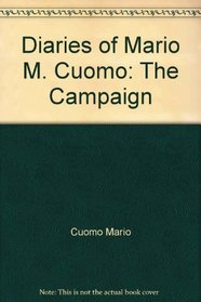 Diaries of Mario M. Cuomo: The Campaign