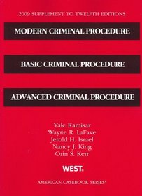 Modern Criminal Procedure, Basic Criminal Procedure, Advanced Criminal Procedure, 12th Editions, 2009 Supplement (American Casebooks)