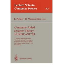 Computer Aided Systems Theory-Eurocast '93: A Selection of Papers from the Third International Workshop on Computer Aided Systems Theory Las Palmas, (Lecture Notes in Computer Science)
