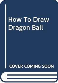 How to Draw Dragon Ball