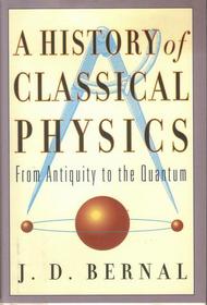 A history of classical physics: From antiquity to the quantum