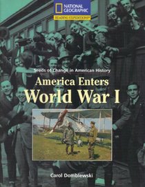 America Enters World War I (Seeds of Change in American History)