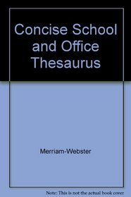 The Merriam-Webster Concise School and Office Thesaurus
