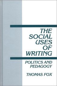 The Social Uses of Writing: Politics and Pedagogy (Interpretive Perspectives on Education and Policy)