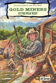 Gold Miners of the Wild West (Trailblazers of the Wild West)