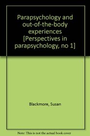 Parapsychology and out-of-the-body experiences [Perspectives in parapsychology, no 1]