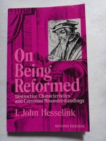 On Being Reformed:Distinctive Characteristics & Common Misunderstandings