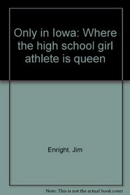 Only in Iowa: Where the high school girl athlete is queen