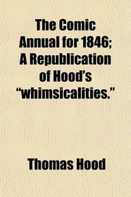 The Comic Annual for 1846; A Republication of Hood's 