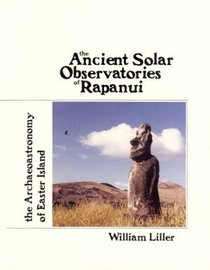 The Ancient Solar Observatories of Rapanui: The Archaeoastronomy of Easter Island (The Easter Island Series)