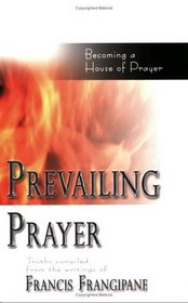 Prevailing Prayer (Spiritual Authority and Prayer)