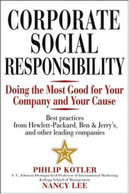 Corporate Social Responsibility : Doing the Most Good for Your Company and Your Cause