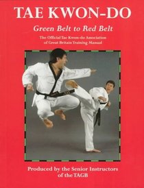 Tae Kwon-Do: Green Belt to Red Belt