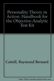 Personality Theory in Action: Handbook for the Objective-Analytic Test Kit