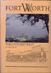 Fort Worth : The Civilized West