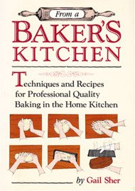 From a Baker's Kitchen: Techniques & Recipes for Professional Quality Baking in the Home Kitchen