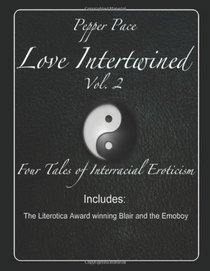 Love Intertwined Vol. 2: Four Tales of Interracial Eroticism (Volume 2)