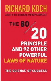 The 80/20 Principle and 92 Other Powerful Laws of Nature: The Science of Success