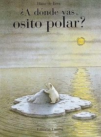 A Donde Vas Osito Polar /Where Are You Going Polar Bear
