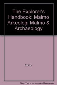 The Explorer's Handbook: Malmo Arkeologi Malmo & Archaeology