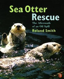 Sea Otter Rescue: The Aftermath of an Oil Spill