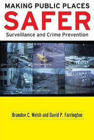 Making Public Places Safer: Surveillance and Crime Prevention (Studies in Crime and Public Policy)