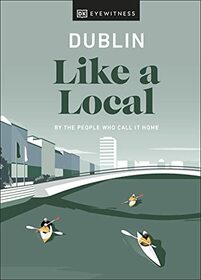 Dublin Like a Local (Local Travel Guide)