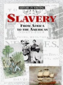 Slavery from Africa to the Americas (History in Writing)