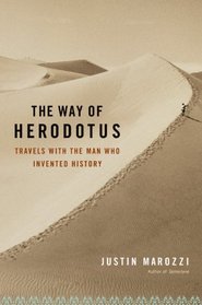 The Way of Herodotus: Travels with the Man Who Invented History