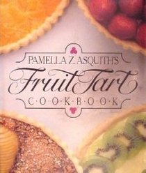 Pamella Z. Asquith's Fruit Tart Cookbook