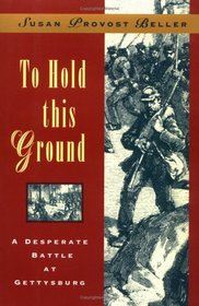 To Hold This Ground: A Desperate Battle at Gettysburg