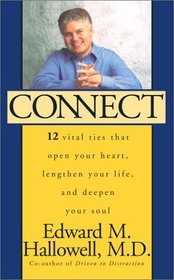 Connect : 12 Vital Ties That Open Your Heart, Lengthen Your Life, and Deepen Your Soul