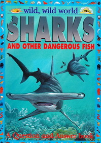 Sharks and Other Dangerous Fish (Wild, Wild World)