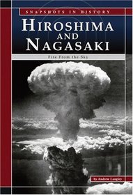 Hiroshima And Nagasaki: Fire from the Sky (Snapshots in History) (Snapshots in History)