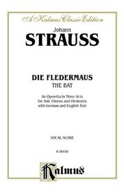Die Fledermaus: The Bat : An Operetta in Three Acts (Kalmus Edition)