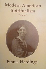 Modern American Spiritualism (Vol 1)