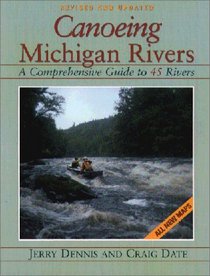 Canoeing Michigan Rivers:  A Comprehensive Guide to 45 Rivers