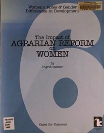 The Impact of Agrarian Reform on Women (Women's Roles and Gender Difference in Development)