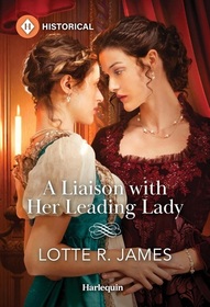 A Liaison with Her Leading Lady (Harlequin Historical, No 1800)