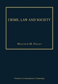 Crime, Law and Society (Pioneers in Contemporary Criminology)