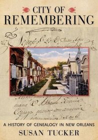 City of Remembering: A History of Genealogy in New Orleans