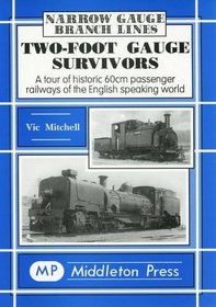 Two-foot Gauge Survivors: A Tour of Historic 60cm Passenger Railways of the English Speaking World (Narrow Gauge Branch Line Albums)