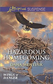 Hazardous Homecoming (Wings of Danger, Bk 1) (Love Inspired Suspense, No 424)