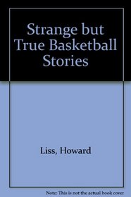 Strange But True Basketball Stories (Random House sports library)