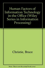 Human Factors of Information Technology in the Office (Wiley Series in Information Processing)