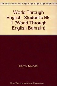 World Through English: Student's Bk. 1 (World Through English Bahrain)