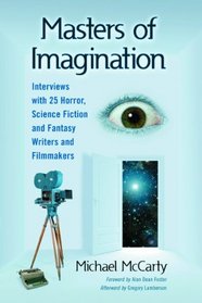 Masters of Imagination: Interviews with 25 Horror, Science Fiction and Fantasy Writers and Filmmakers