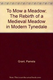 To Mow a Meadow: The Rebirth of a Medieval Meadow in Modern Tynedale