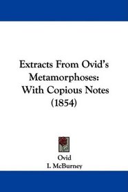 Extracts From Ovid's Metamorphoses: With Copious Notes (1854)